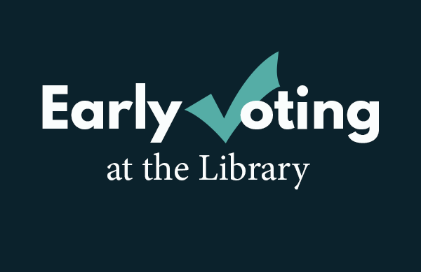 Text "Early voting at the Library" on a black background